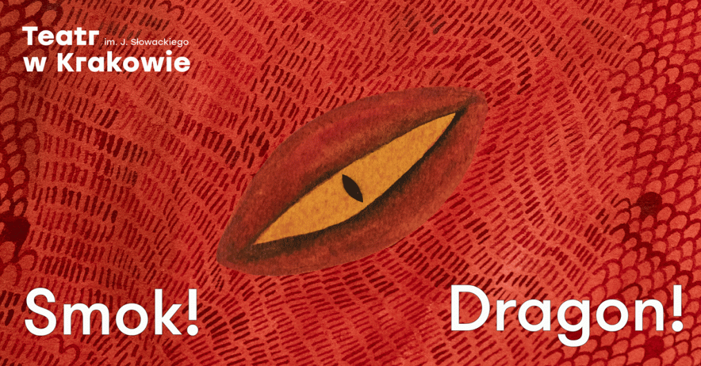 Plakat wydarzenia Smok! organizowanego przez teatr w Krakowie. Tło plakatu stanowi narysowane żółte oko smoka, dookoła niego czerwona skóra pokryta łuskami.