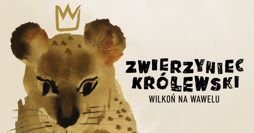 infografika wydarzenia, lew malowany akwarelą, nad głową stylizowana korona, napis Zwierzyniec Królewski Wilkoń na Wawelu