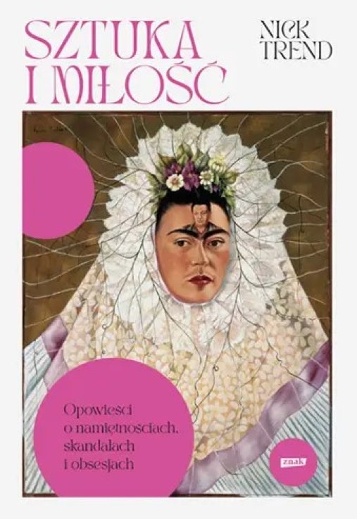 okładka książki „Sztuka i miłość. Opowieści o namiętnościach, skandalach i obsesjach”