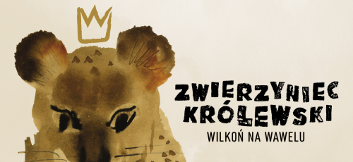 infografika wydarzenia, lew malowany akwarelą, nad głową stylizowana korona, napis Zwierzyniec Królewski Wilkoń na Wawelu