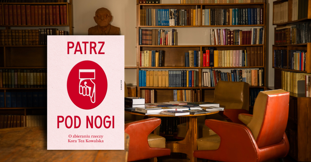 Okładka książki „Patrz pod nogi. O zbieraniu rzeczy”