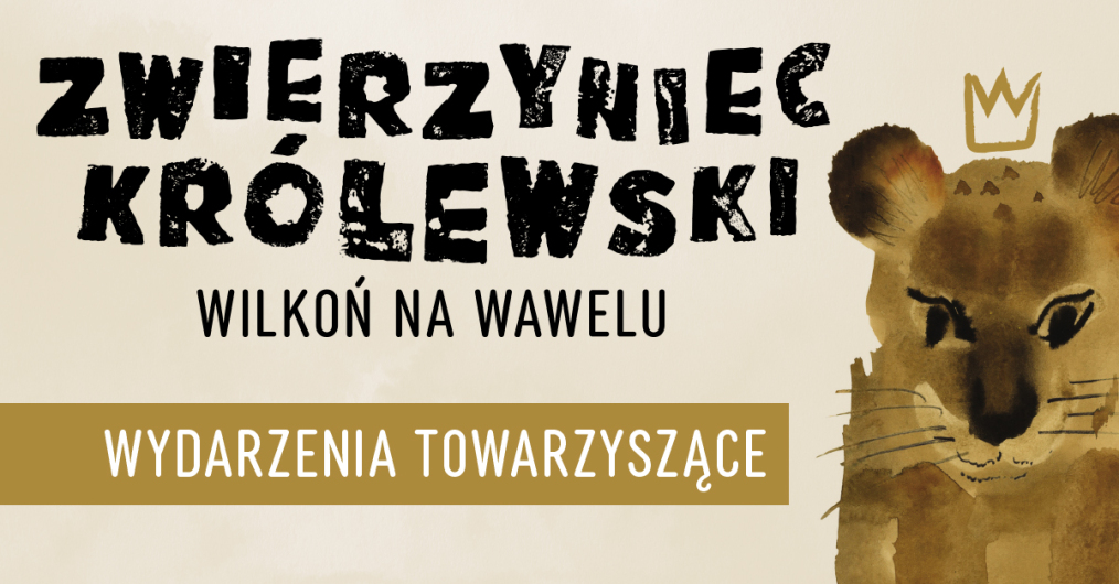 infografika wydarzenia, lew malowany akwarelą, nad głową stylizowana korona, napis Zwierzyniec Królewski Wilkoń na Wawelu