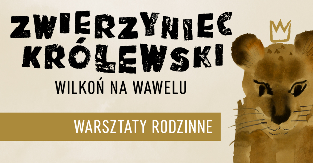 infografika wydarzenia, lew malowany akwarelą, nad głową stylizowana korona, napis Zwierzyniec Królewski Wilkoń na Wawelu