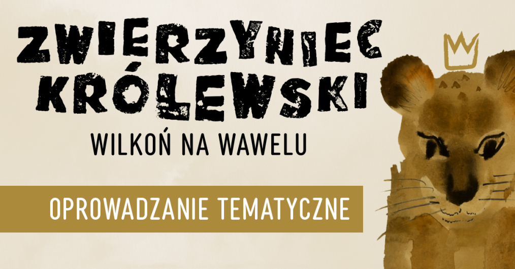infografika wydarzeniainfografika wydarzenia, lew malowany akwarelą, nad głową stylizowana korona, napis Zwierzyniec Królewski Wilkoń na Wawelu