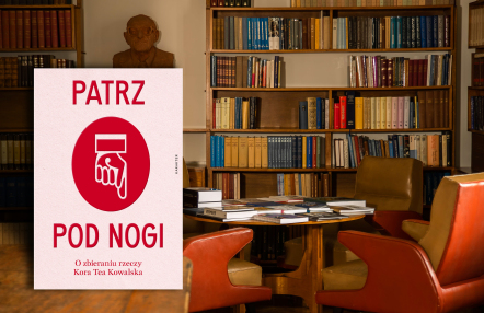 Okładka książki „Patrz pod nogi. O zbieraniu rzeczy”