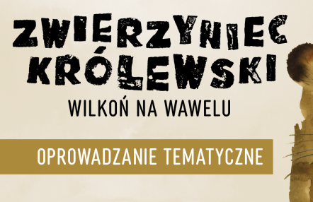 infografika wydarzenia, lew malowany akwarelą, nad głową stylizowana korona, napis Zwierzyniec Królewski Wilkoń na Wawelu