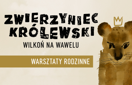 infografika wydarzenia, lew malowany akwarelą, nad głową stylizowana korona, napis Zwierzyniec Królewski Wilkoń na Wawelu